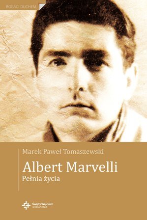 Albert Marvelli. Pełnia życia Tomaszewski Marek