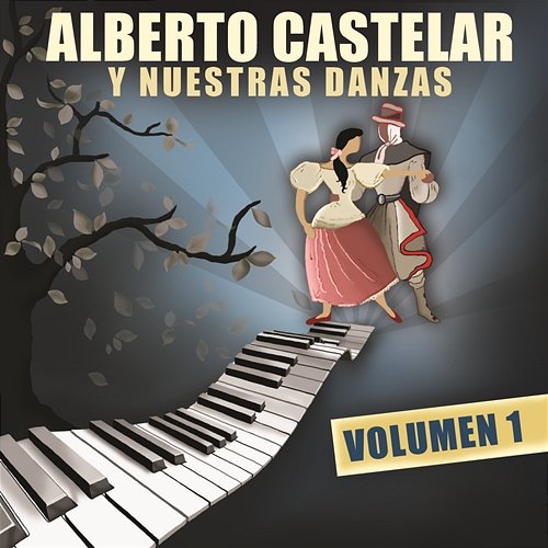 Alberto Castelar Y Nuestras Danzas Vol.1 Alberto Castelar