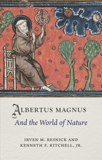 Albertus Magnus and the World of Nature Irven M. Resnick