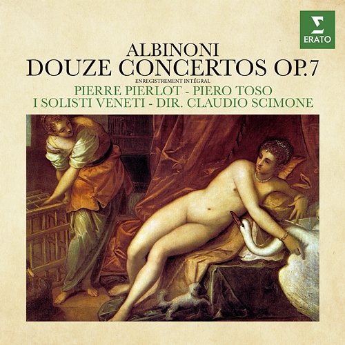 Albinoni: Douze Concertos, Op. 7 Pierre Pierlot, Piero Toso, I Solisti Veneti & Claudio Scimone