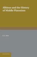 Albinus and the History of Middle Platonism Witt Reginald Eldred