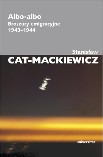 Albo-albo. Broszury emigracyjne 1943-1944 Cat-Mackiewicz Stanisław