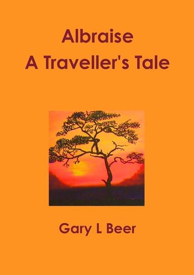 Albraise A Traveller's Tale Gary L. Beer