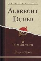 Albrecht Durer (Classic Reprint) Eckenstein Lina