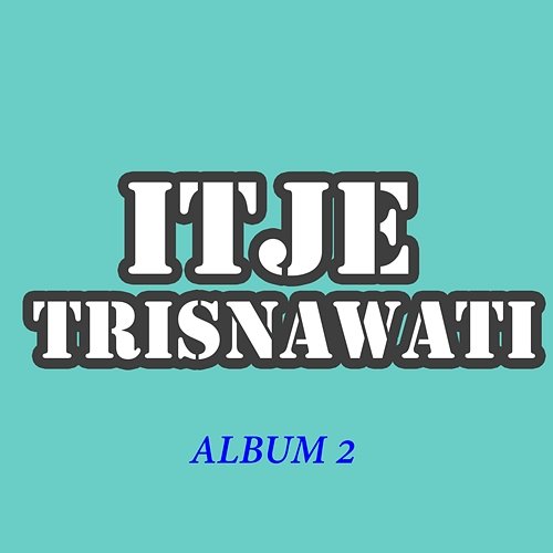 Album 2 Itje Trisnawati