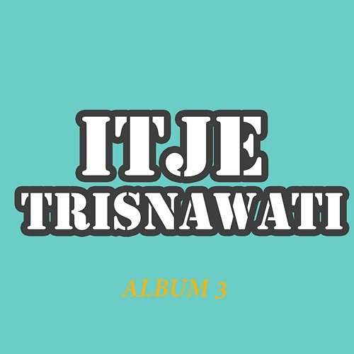 Album 3 Itje Trisnawati