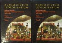 Album Civium Leopoliensium. Rejestry przyjęć do prawa miejskiego we Lwowie 1388-1788. Tom 1-2 Janeczek Andrzej