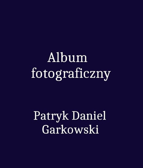 Album fotograficzny - ebook PDF Garkowski Patryk Daniel