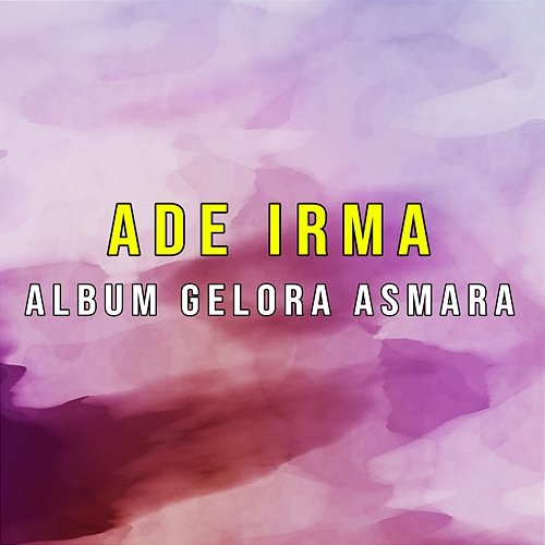 Album Gelora Asmara Ade Irma