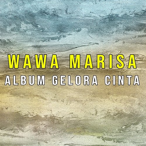 Album Gelora Cinta Wawa Marisa