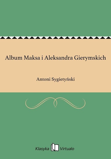 Album Maksa i Aleksandra Gierymskich Sygietyński Antoni