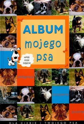 Album mojego psa Opracowanie zbiorowe