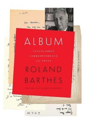 Album: Unpublished Correspondence and Texts Barthes Roland