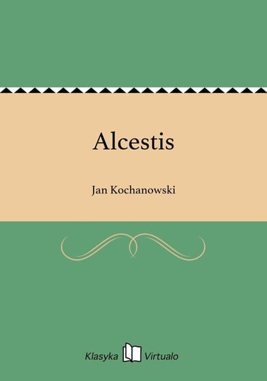 Alcestis Kochanowski Jan