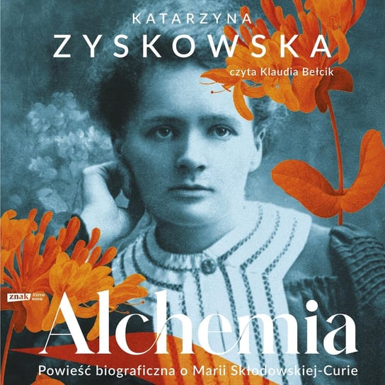 Alchemia. Powieść biograficzna o Marii Skłodowskiej-Curie - audiobook Zyskowska Katarzyna