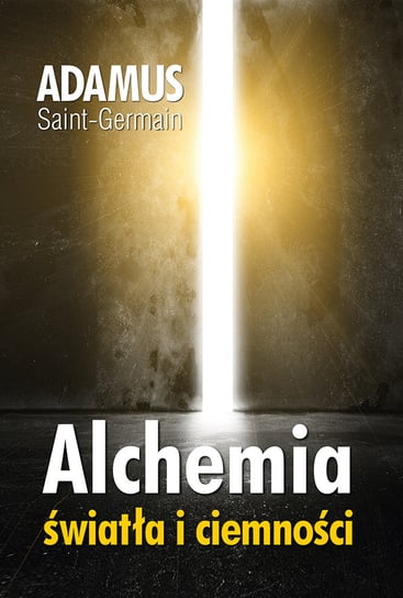Alchemia światła i ciemności Saint-Germain Adamus