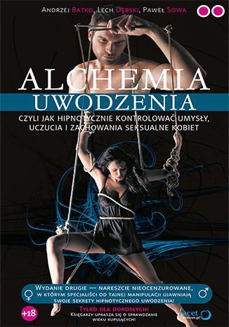 Alchemia uwodzenia, czyli  jak hipnotycznie kontrolować umysły, uczucia i zachowania seksualne kobiet - ebook PDF Sowa Paweł, Dębski Lech, Batko Andrzej