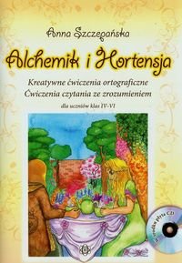 Alchemik i Hortensja. Kreatywne ćwiczenia ortograficzne. Ćwiczenia czytania ze zrozumieniem dla uczniów klas 4-6 + CD Szczepańska Anna