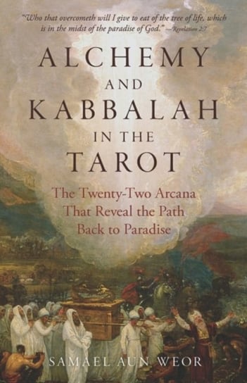 Alchemy and Kabbalah - New Edition: The Twenty-Two Arcana That Reveal the Path Back to Paradise Samael Aun Weor