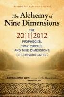 Alchemy of Nine Dimensions: The 2011/2012 Prophecies and Nine Dimensions of Consciousness Clow Barbara Hand, Clow Gerry