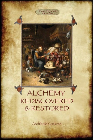 Alchemy Rediscovered and Restored Cockren Archibald