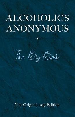 Alcoholics Anonymous: The Big Book Bill W.