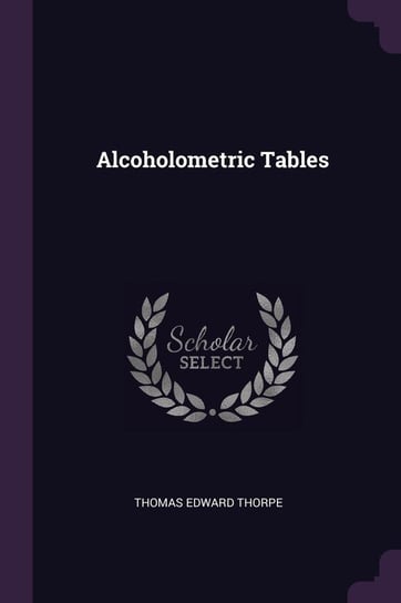 Alcoholometric Tables Thorpe Thomas Edward