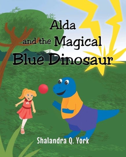 Alda and the Magical Blue Dinosaur York Shalandra Q.