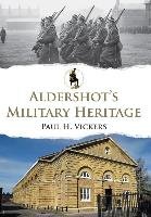 Aldershot's Military Heritage Vickers Paul H.