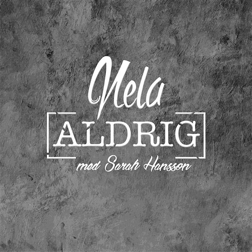 Aldrig Nela feat. Sarah Hansson