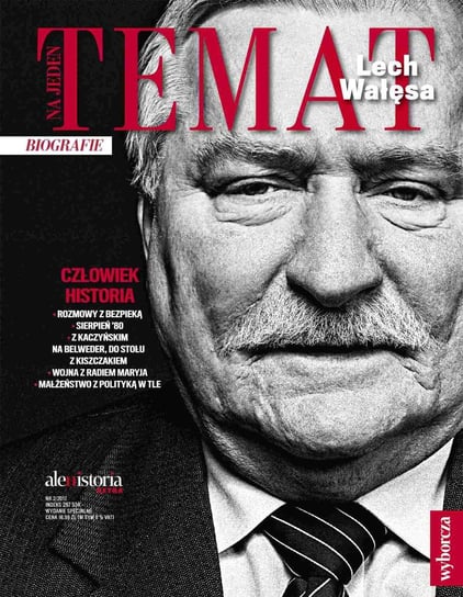 Ale Historia Extra. Na jeden temat. Biografie. Lech Wałęsa 2/2017 Opracowanie zbiorowe
