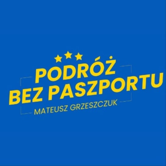 Ale jesteście genialni! Dziękuję! - Podróż bez paszportu - podcast - audiobook Grzeszczuk Mateusz