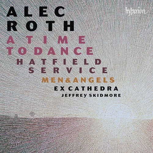 Alec Roth: A Time to Dance & Other Choral Works Ex Cathedra, Jeffrey Skidmore