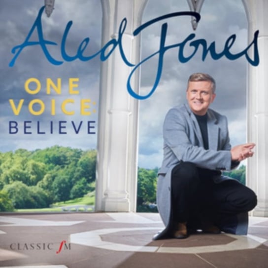 Aled Jones: One Voice - Believe Classic FM