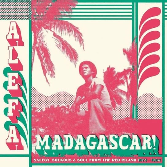 Alefa Madagascar - Salegy. Soukous & Soul 1974 - 1984 Various Artists