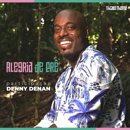 Alegria De Erê Thiago Thomé feat. Denny Denan