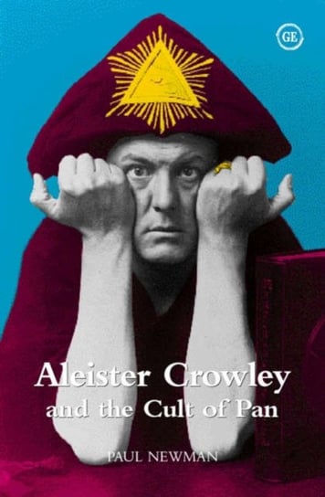 Aleister Crowley and the Cult of Pan Newman Paul