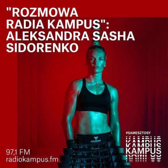 Aleksandra Sasha Sidorenko - Rozmowa Radia Kampus - podcast - audiobook Radio Kampus, Malinowski Robert