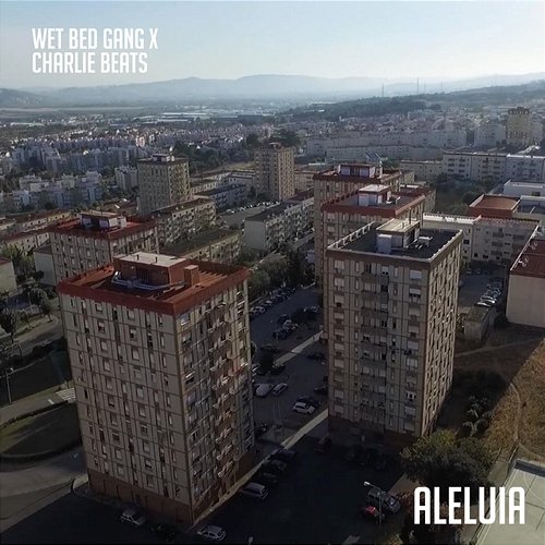 Aleluia Wet Bed Gang feat. Charlie Beats