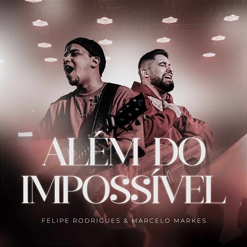 Além do Impossível Felipe Rodrigues, Marcelo Markes