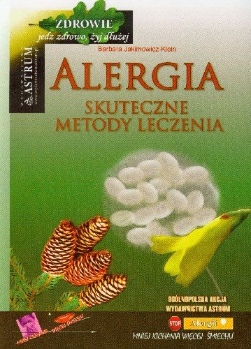 Alergia. Skuteczne metody leczenia Jakimowicz-Klein Barbara