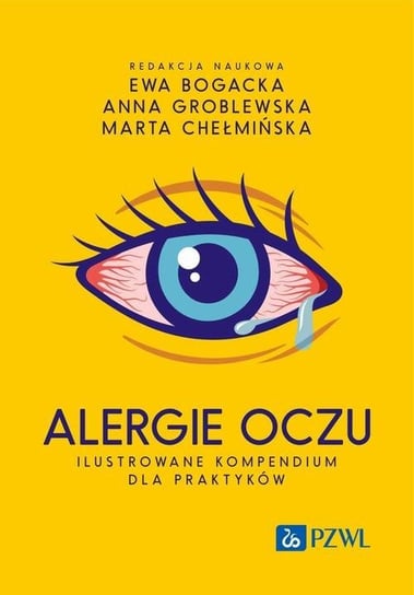 Alergie oczu. Ilustrowane kompendium dla praktyków Bogacka Ewa, Anna Groblewska, Marta Chełmińska