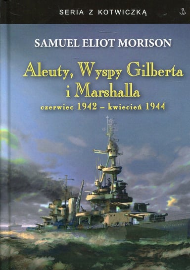 Aleuty, Wyspy Gilberta i Marshalla Morison Samuel Eliot