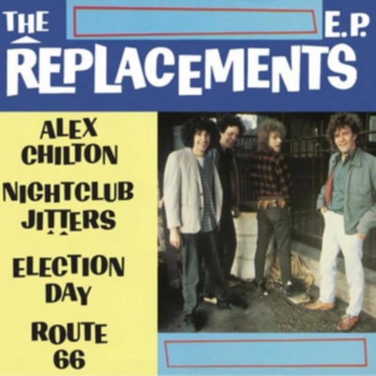 Alex Chilton / Nightclub Jitters / Election Day / Route 66 The Replacements
