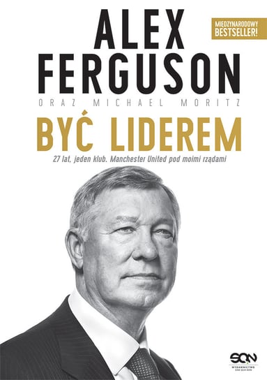 Alex Ferguson. Być liderem Ferguson Alex, Moritz Michael