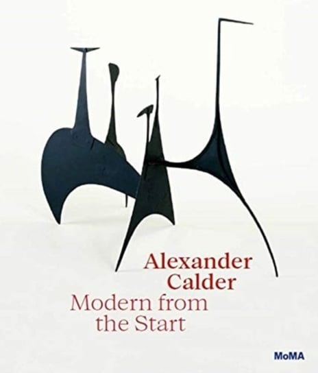 Alexander Calder: Modern from the Start Cara Manes