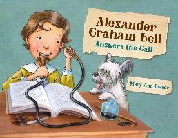 Alexander Graham Bell Answers The Call Fraser Mary Ann
