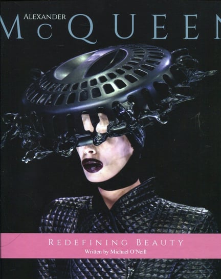 Alexander McQueen. Redefining Beauty O'Neill Michael