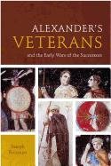Alexander's Veterans and the Early Wars of the Successors Roisman Joseph