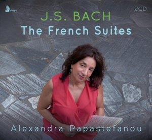 Alexandra Papastefanou - Bach: the French Suites Alexandra Papastefanou